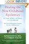 Healing the New Childhood Epidemics: Autism, ADHD, Asthma, and Allergies: The Groundbreaking Program for the 4-A Disorders