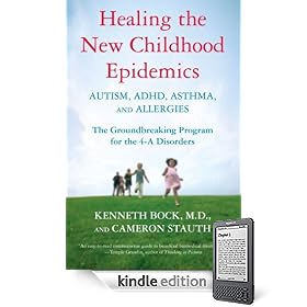 Healing the New Childhood Epidemics: Autism, ADHD, Asthma, and Allergies: The Groundbreaking Program for the 4-A Disorders