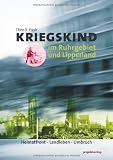 Kriegskind im Ruhrgebiet und Lipperland: Heimatfront - Landleben - Umbruch
