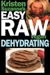 Kristen Suzanne's Easy Raw Vegan Dehy...