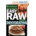 Kristen Suzanne's EASY Raw Vegan Dehydrating: Delicious & Easy Raw Food Recipes for Dehydrating Fruits, Vegetables, Nuts, Seeds, Pancakes, Crackers, Breads, Granola, Bars & Wraps