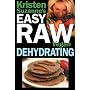Kristen Suzanne's EASY Raw Vegan Dehydrating: Delicious & Easy Raw Food Recipes for Dehydrating Fruits, Vegetables, Nuts, Seeds, Pancakes, Crackers, Breads, Granola, Bars & Wraps