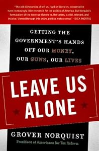 Image of Leave Us Alone: Getting the Government's Hands Off Our Money, Our Guns, Our Lives
