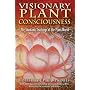 Visionary Plant Consciousness: The Shamanic Teachings of the Plant World