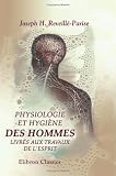 Physiologie et hygiène des hommes livrés aux travaux de l\\\'esprit: Ou, Recherches sur le physique et le moral, les habitudes ... Édition entièrement refondue par Ed. Carrière Physiologie et hygiène des hommes livrés aux travaux de l\\\'esprit: Ou, Recherches sur le physique et le moral, les habitudes ... Édition entièrement refondue par Ed. Carrière