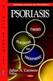 Psoriasis: Causes, Diagnosis and Treatment (Dermatology - Laboratory and Clinical Research)