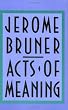 Acts of Meaning: Four Lectures on Mind and Culture