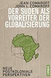 Der S&uuml;den als Vorreiter der Globalisierung: Neue postkoloniale Perspektiven (Theorie und Gesellschaft) (Jean Comaroff)
