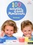 100 activit�s d'�veil Montessori : Pour accompagner l'enfant dans sa d�couverte du monde