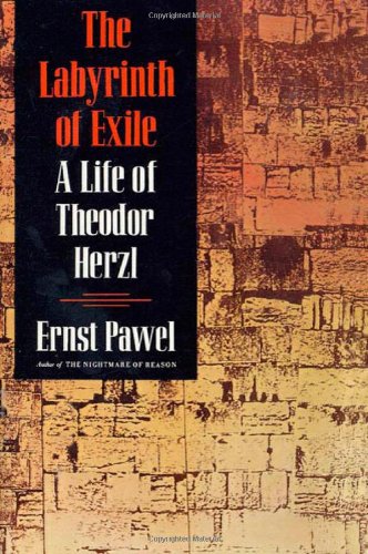 The Labyrinth of Exile: A Life of Theodor Herzl, by Ernst Pawel The Labyrinth of Exile: A Life of Theodor Herzl, by Ernst Pawel