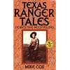 Texas Ranger Tales: Stories That Need Telling