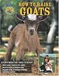 How to Raise Goats (How to Raise...)