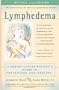 Lymphedema: A Breast Cancer Patient's Guide to Prevention and Healing