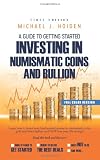 A Guide to Getting Started Investing in Numismatic Coins and Bullion