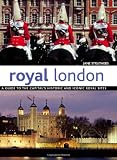 Royal London : a guide to the Capital's historic and iconic royal sites