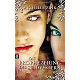 Die Prophezeiung der Schwesternvon "Michelle Zink"