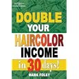 Double Your Haircolor Income in 30 Days!