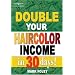 Double Your Haircolor Income in 30 Days!