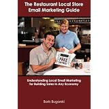 The Restaurant Local Store Email Marketing Guide: Understanding Local Email Marketing for Building Sales in Any Economy (Paperback) 51nB2nS7ZwL. SL160 OU01 SS160 The Restaurant Local Store Email Marketing Guide: Understanding Local Email Marketing for Building Sales in Any Economy (Paperback)