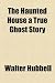 The Haunted House a True Ghost Story