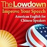 The Lowdown: Improve Your Speech - American English for Chinese Speakers