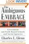 The Ambiguous Embrace: Government and Faith-Based Schools and Social Agencies