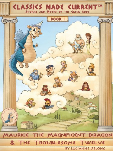 Maurice the Magnificent Dragon & the Troublesome Twelve: Classics Made Current (TM) (Maurice the Magnificent Dragon)