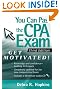 You Can Pass the CPA Exam: Get Motivated