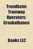 Trondheim Tramway Operators: Graakalbanen