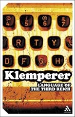 The Language of the Third Reich: LTI -- Lingua Tertii Imperii: A Philologist's Notebook (Continuum Impacts)