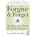 Forgive and Forget: Healing the Hurts We Don't Deserve (Plus)