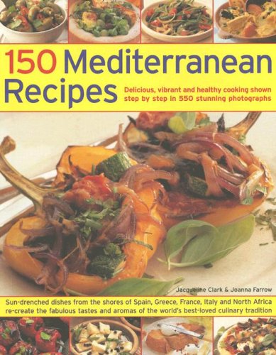 City Travel Guides Discounted  Books : 150 Mediterranean Recipes: Mouthwatering, Healthy and Life-extending Dishes from the Sun-drenched Shores of Spain, Greece, France, Italy and Northern Africa, ... and Colours in 550 Stunning Photographs