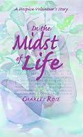 In the Midst of Life: A Hospice Volunteer's Story