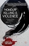 'Honour' killing and violence : theory, policy and practice