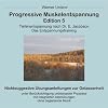 Progressive Muskelentspannung Edition 5: Tiefenentspannung nach Dr. E. Jacobson. Das Entspannungstraining