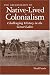 The Archaeology of Native-Lived Colonialism: Challenging History in the Great Lakes