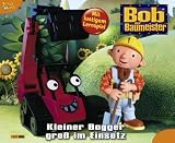 Bob der Baumeister, Geschichtenbuch, Bd. 43: Kleiner Bagger gro&szlig; im Einsatz