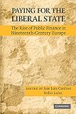 Paying for the liberal state : the rise of public finance in nineteenth-century Europe