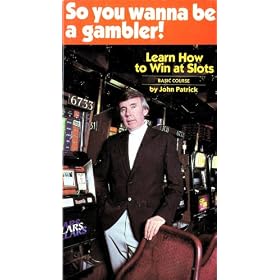 So You Wanna Be a Gambler! Learn How to Win at Slots: Basic Course