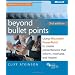 Beyond Bullet Points: Using Microsoft PowerPoint to Create Presentations That Inform, Motivate, and Inspire (Business Skills)
