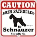 Dog Yard Sign "Caution Area Patrolled By Schnauzer Security Company"