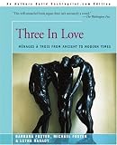 Three in Love: Menages a Trois from Ancient to Modern Times