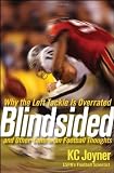 Blindsided: Why the Left Tackle is Overrated and Other Contrarian Football Thoughts