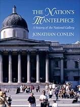The Nation's Mantelpiece: A History of the National Gallery