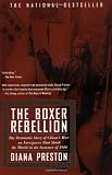The Boxer Rebellion: The Dramatic Story of China's War on Foreigners That Shook the World in the Summer of 1900 (0425180840) by Preston, Diana