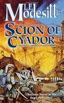 Scion of Cyador: The New Novel in the Saga of Recluce