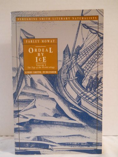 ordeal by ice the search for the northwest passage top of the world trilogy vol 1