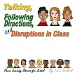 Talking, Following Directions, And Disruptions In Class: Three Learning Stories For School ~ Lorin Neikirk