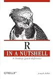 R in a Nutshell: A Desktop Quick Reference (In a Nutshell (OReilly))