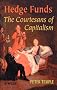 Hedge Funds: Courtesans of Capitalism: The Courtesans of Capitalism